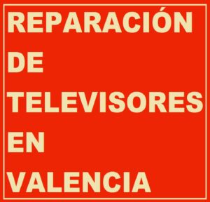 Reparación de Televisores en Valencia
